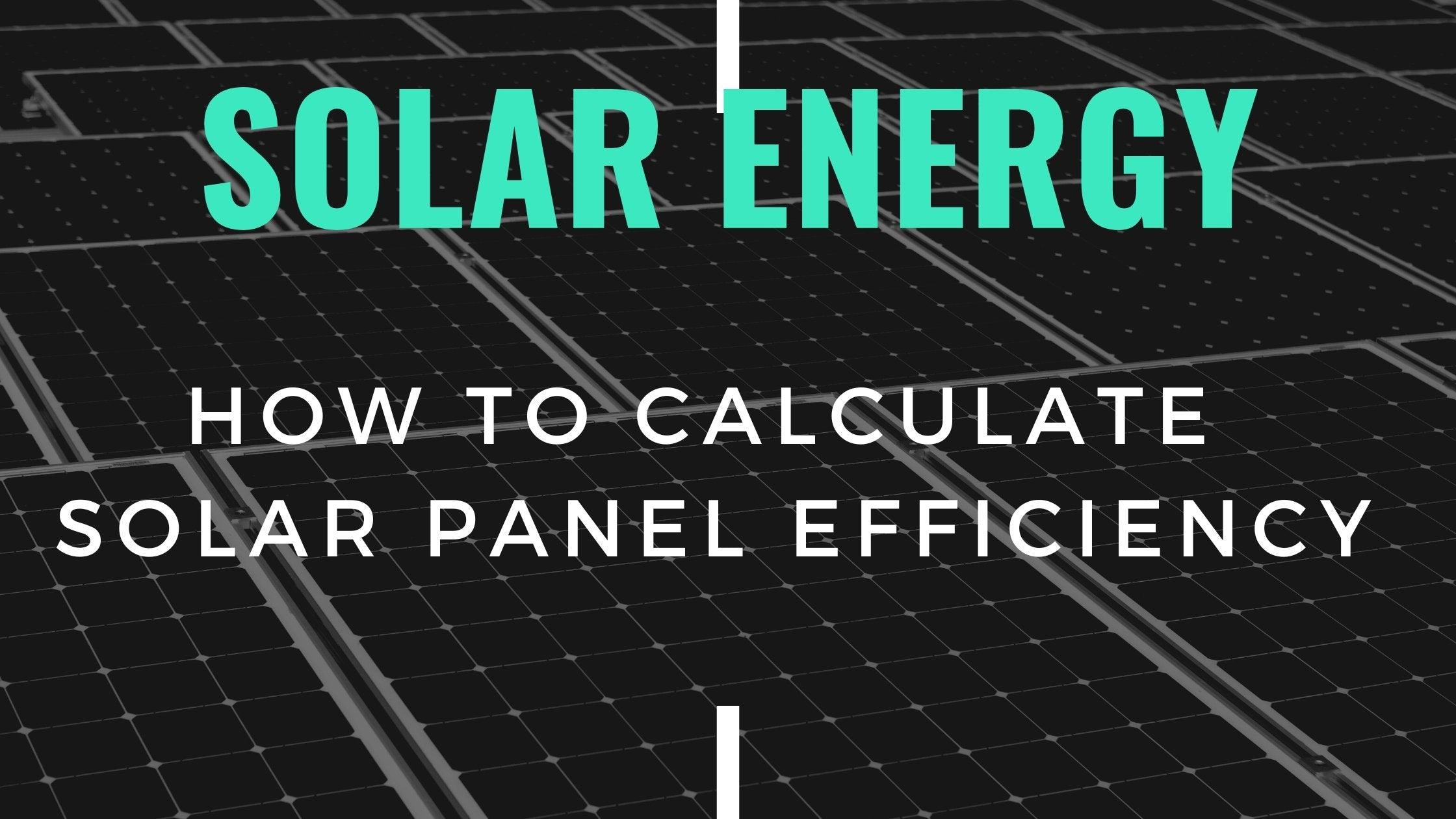 How to Calculate Solar Panel Efficiency